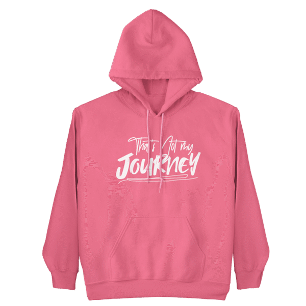That's Not My Journey Hoodie (Pink)