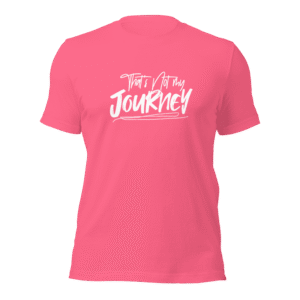 That's Not My Journey Shirt (Pink)