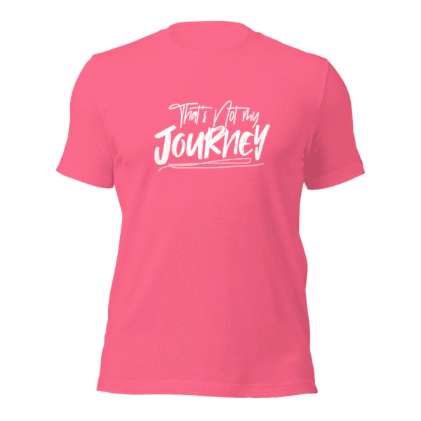 That's Not My Journey Shirt (Pink)